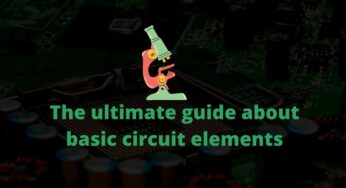 The basic guide about Basic Circuit Elements