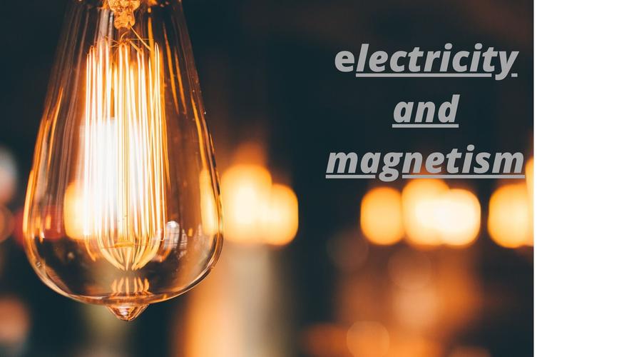 electricity and magnetism